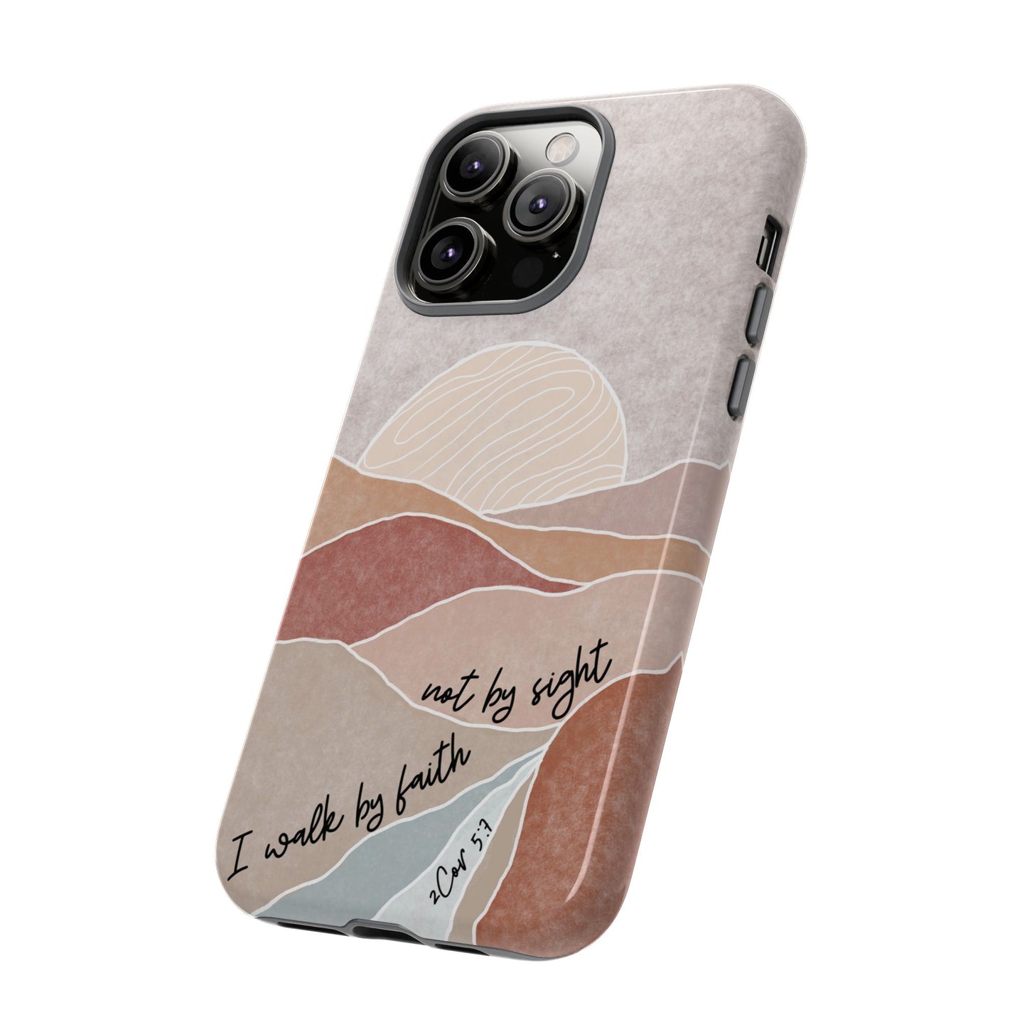 I walk by faith, not by Sight Bible Verse Phone Case