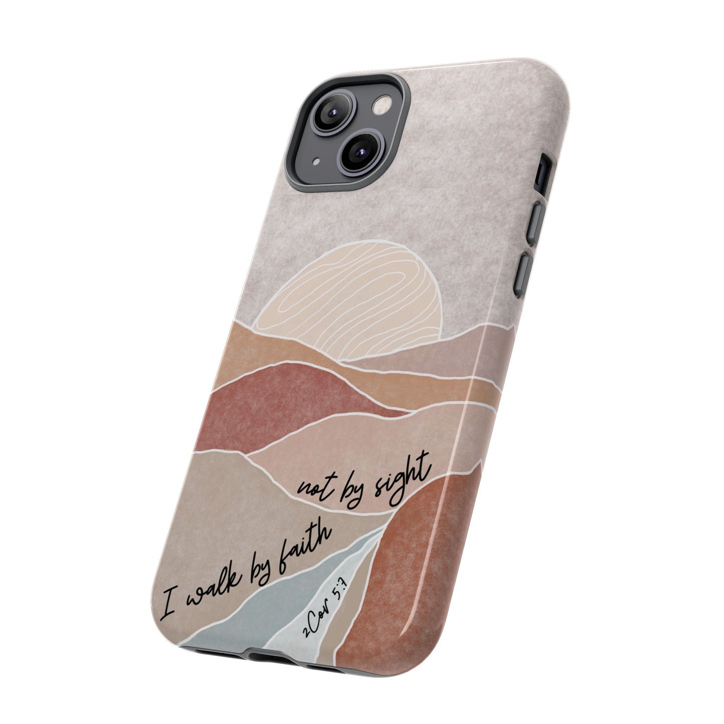 I walk by faith, not by Sight Bible Verse Phone Case