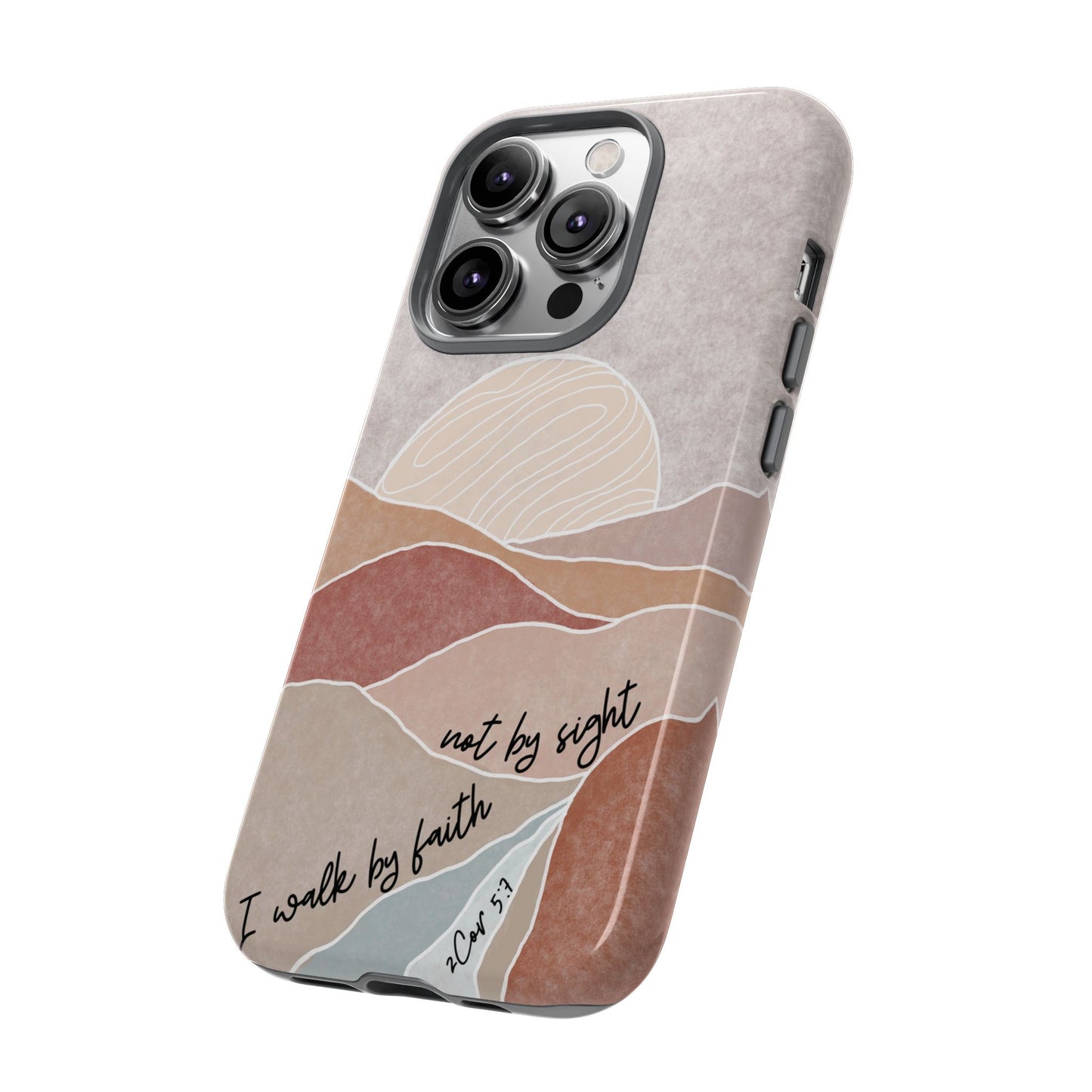 I walk by faith, not by Sight Bible Verse Phone Case