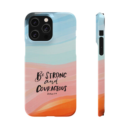 Be Strong and Courageous Phone Case, Joshua 1:9 Bible Verse Phone Case