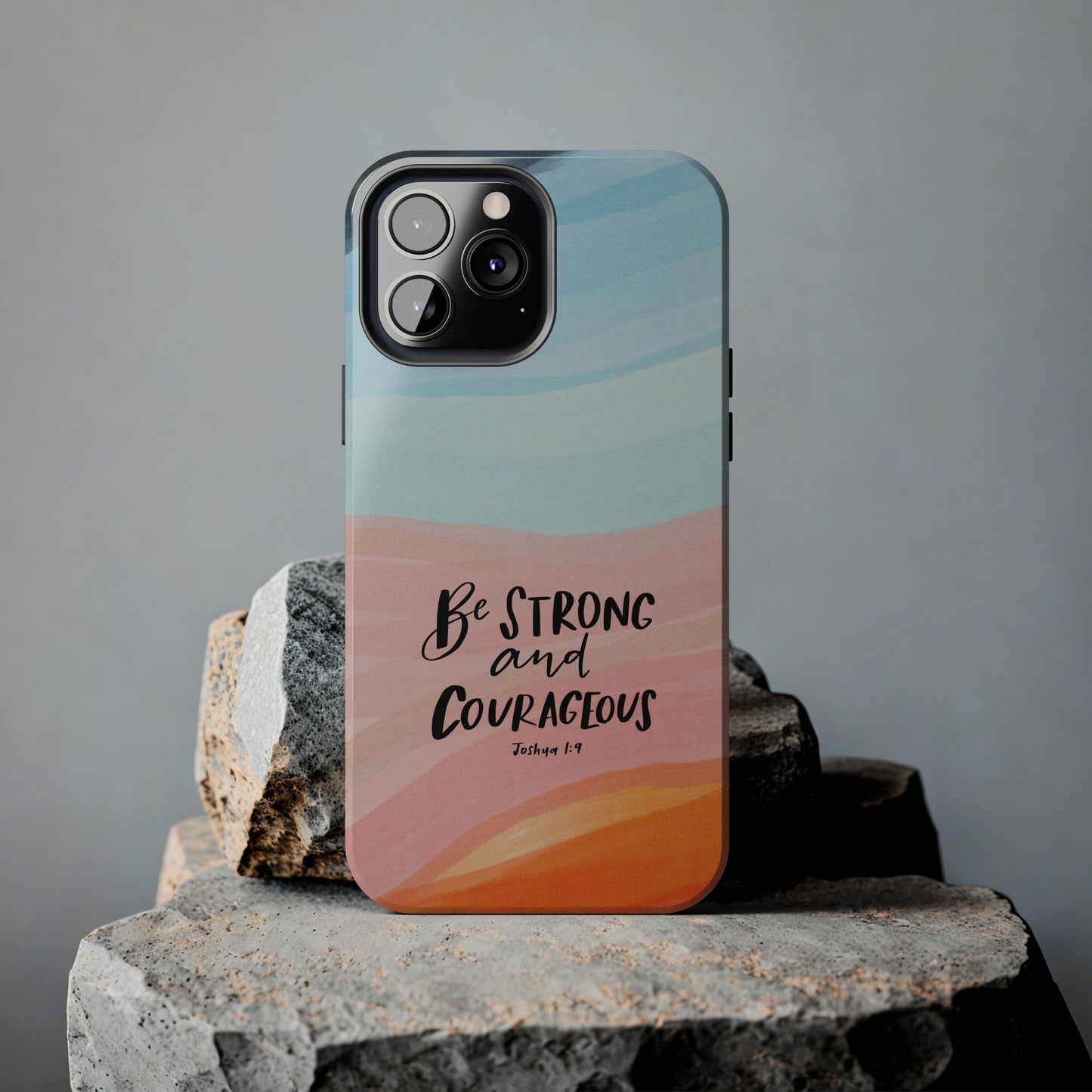 Be Strong and Courageous Phone Case, Joshua 1:9 Bible Verse Phone Case