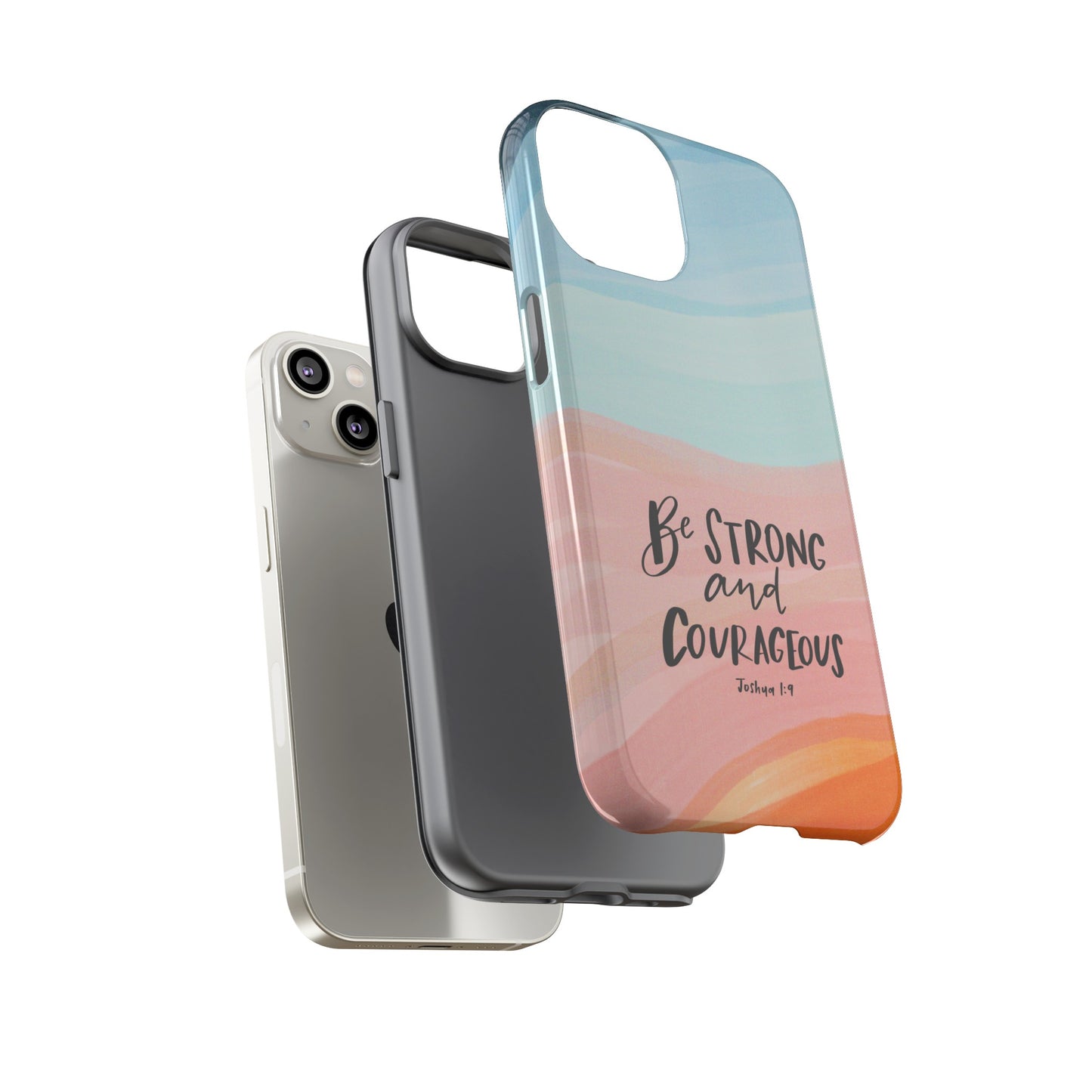 Be Strong and Courageous Phone Case, Joshua 1:9 Bible Verse Phone Case